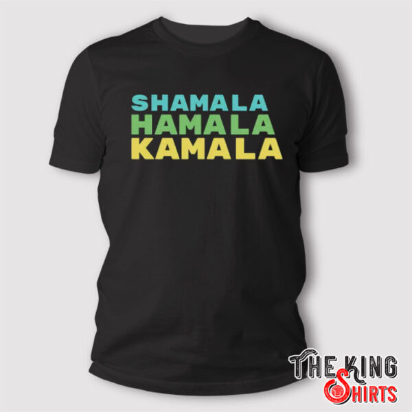 Kamala Harris Shamala Hamala Kamala T Shirt