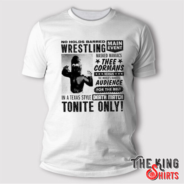 No Holds Barred Wrestling Thee Cormans Death Match T Shirt
