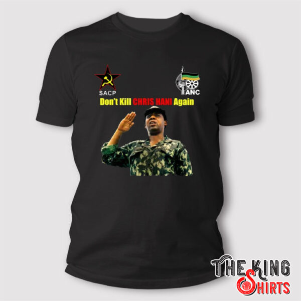 Panyaza Leaufi Don’t Kill Chris Hani Again T Shirt