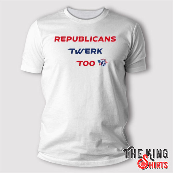 Republicans Twerk Too T Shirt