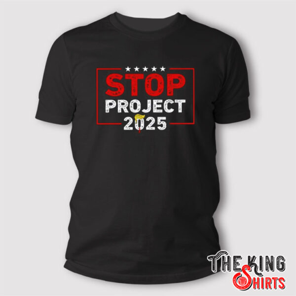 Stop Project 2025 Anti Trump T Shirt