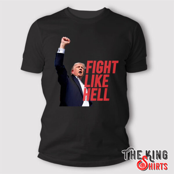 Trump Fight Like Hell T Shirts