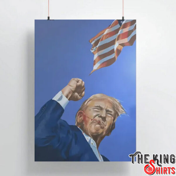 Trump Raised Fist After Get Shoot Poster