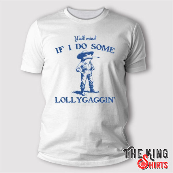 Y’all Mind If I Do Some Lollygagging Cowboy Frog T Shirt