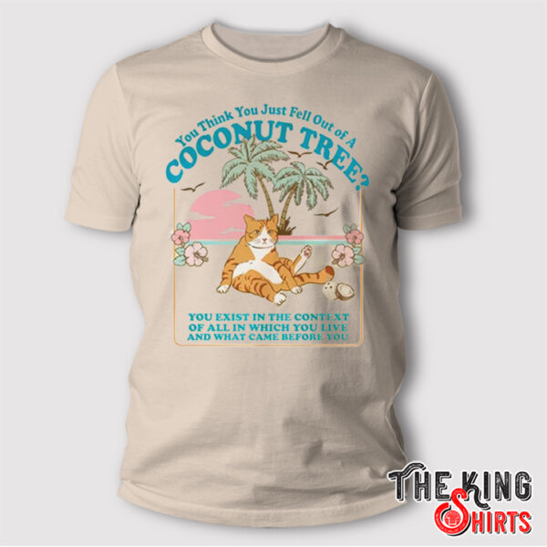 You Think You Just Fall Out Of A Coconut Tree Shirt Kamala Harris President 2024