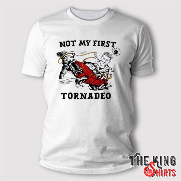 Not my First Tornado Twisters Movie 2024 T Shirt
