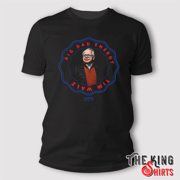 Big Dad Energy Tim Walz Harris Walz T Shirt