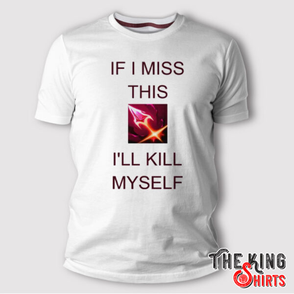 Briar League Of Legends If I Miss This Swarm I’ll Kill Myself Shirt