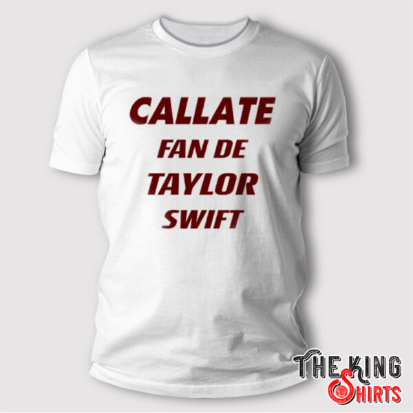 Callate Fan De Taylor Swift T Shirt