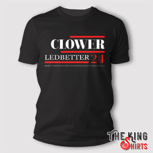 Clower Ledbetter 2024 Make Lightweight McCulloch Chainsaws Great Again Shirt