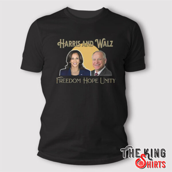 Harris And Walz Freedom Hope Unity T Shirt