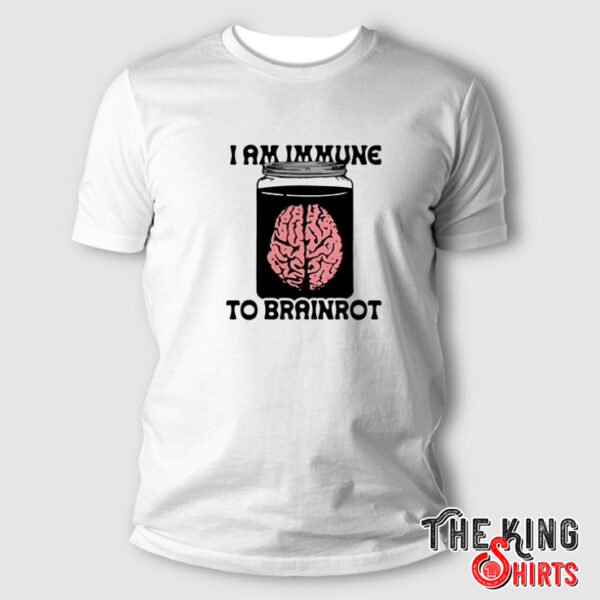 I Am Immune To Brainrot T Shirt