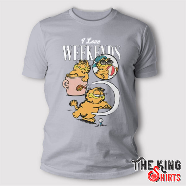 I Love Weekends Garfield T Shirt