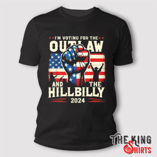 I’m Voting For The Outlaw And The Hillbilly 2024 Shirt