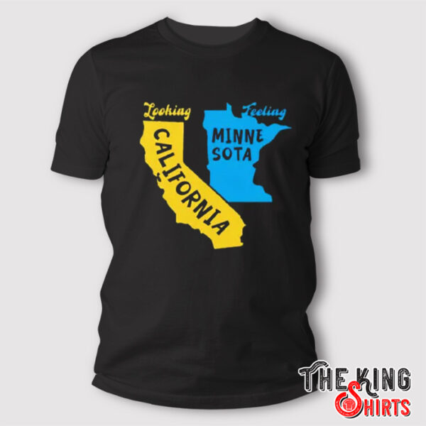 Looking California Feeling Minnesota Shirt