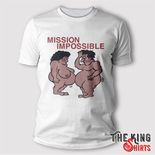 Mission Impossible Joke Comic People T Shirt