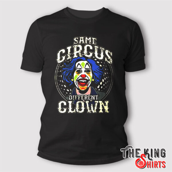 Same Circus Different Clown Kamala Harris Shirt