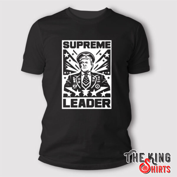 Supreme Leader Trump T Shirt