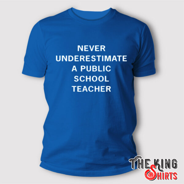 Tim Walz Never Underestimate A Public School Teacher T Shirt