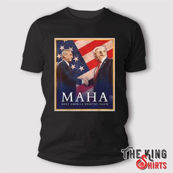 Trump And Kennedy Jr. MAHA Make America Healthy Again Shirt