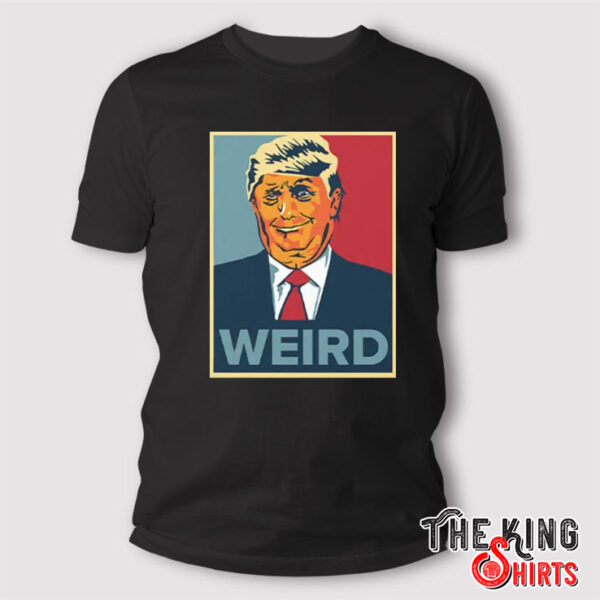 Trump Weird Hope Shirt