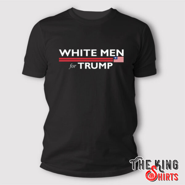 White Men For Trump T Shirt