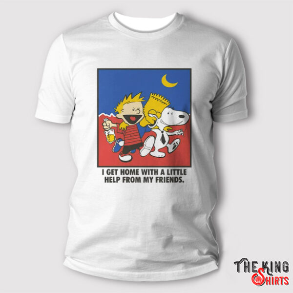 Calvin Bart Simpson And Snoopy I Get Home With A Little Help From My Friends Shirt