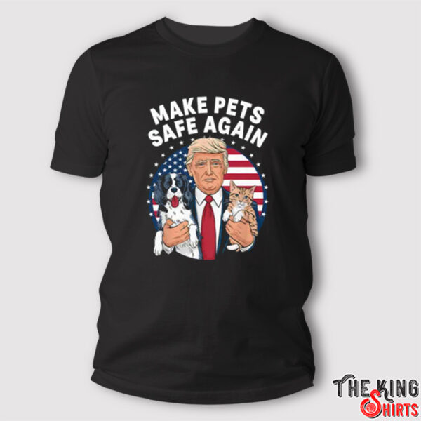 Donald Trump Make Pets Safe Again Shirt