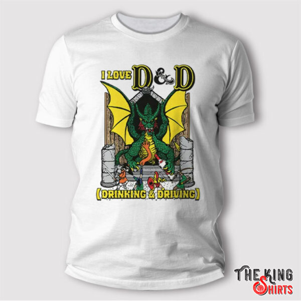 Dragon I Love D & D Drinking And Driving T Shirt