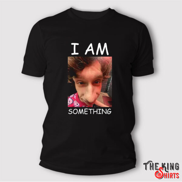 I Am Something Paper Rex Shirt