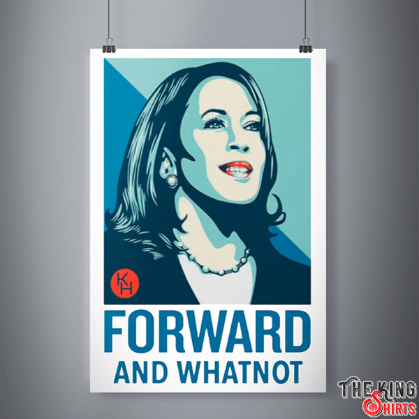 Kamala Harris Forward And Whatnot Poster