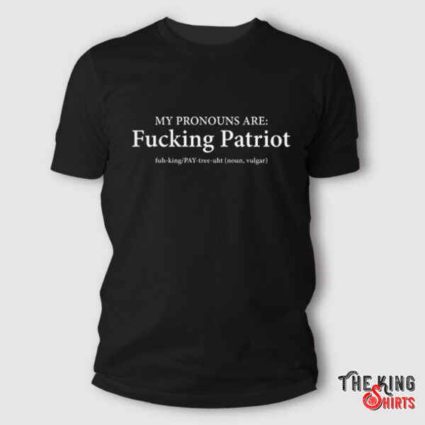 My Pronouns Are Fucking Patriot Pronouns T Shirt