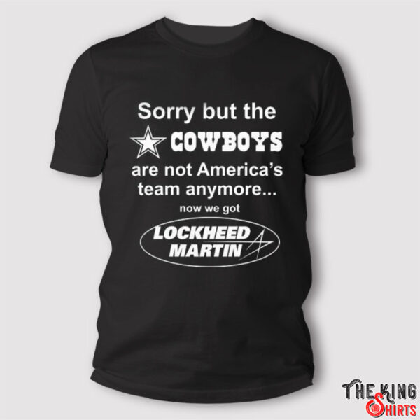 Sorry But The Cowboys Are Not America’s Team Anymore Now We Got Lockheed Martin Shirt