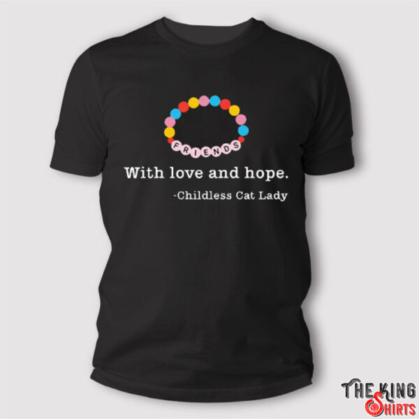 With Love And Hope Childless Cat Lady Shirt