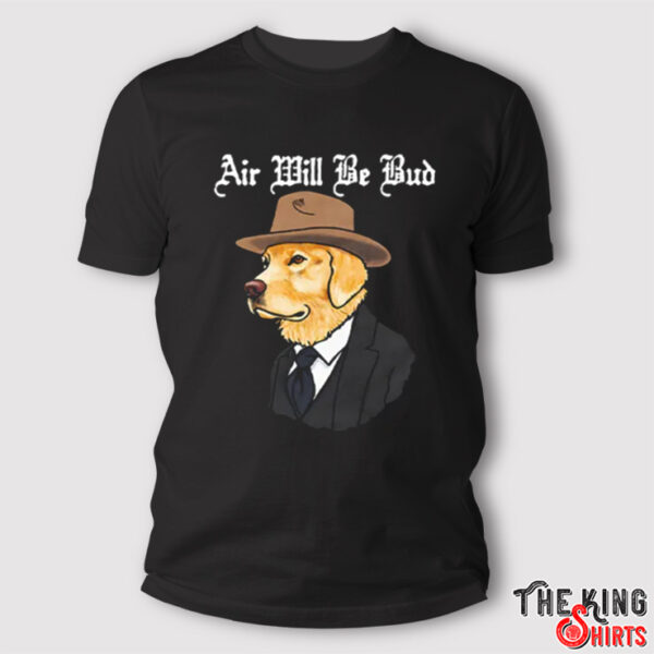 Air Will Be Bud Cowboy Dog T Shirt