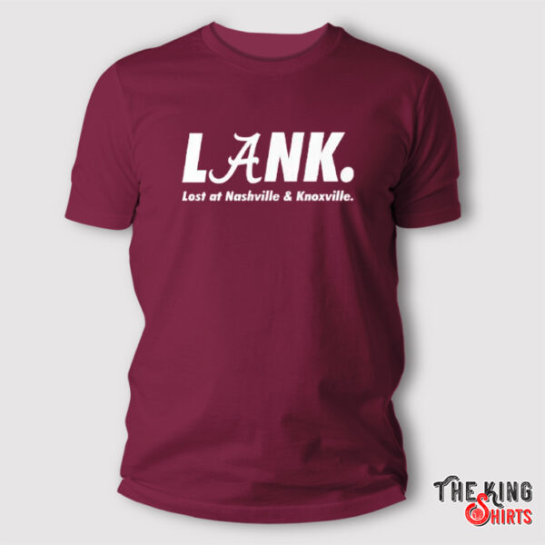 Alabama Lank Lost At Nashville & Knoxville Shirt