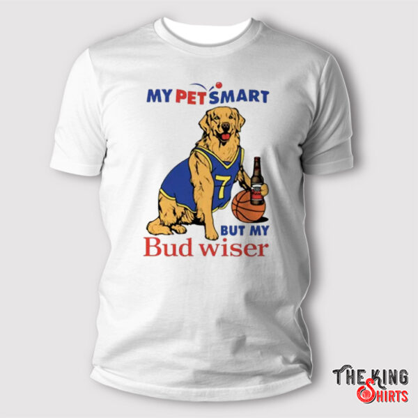 My Pet Smart But My Bud Wiser Shirt