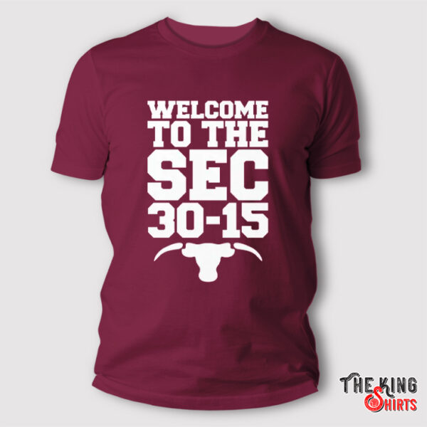 Welcome To The Sec 30-15 Aggies Vs Longhorns T Shirt