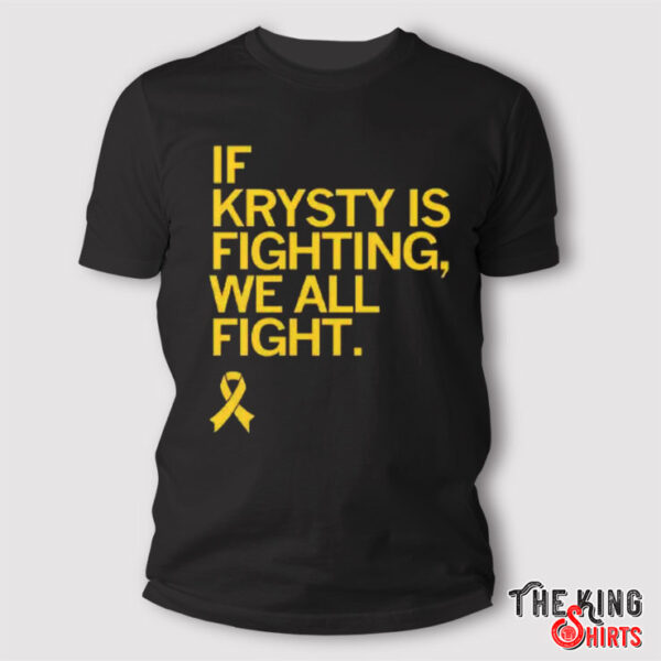 If Krysty Is Fighting We All Fight T Shirt