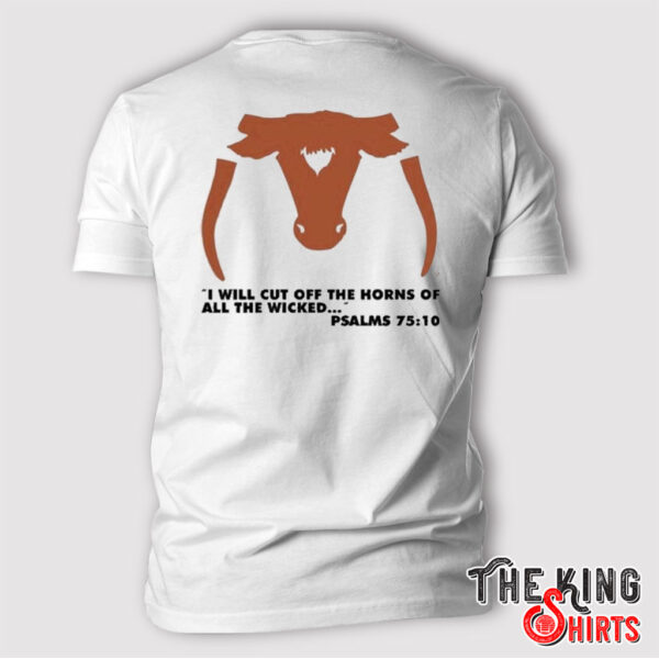 Saw ‘Em Off I Will Cut Off The Horns Of All The Wicked Shirt