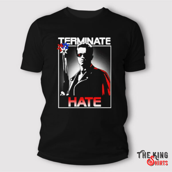 Terminate Hate T Shirt