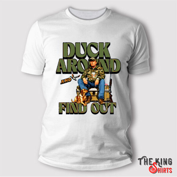 Trump Duck Around And Find Out Shirt