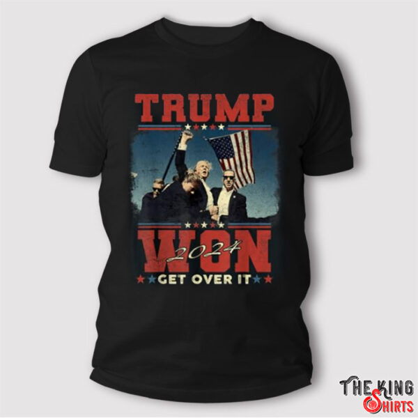 Trump Won Get Over It 2024 Donald Trump Won 2024 Shirt