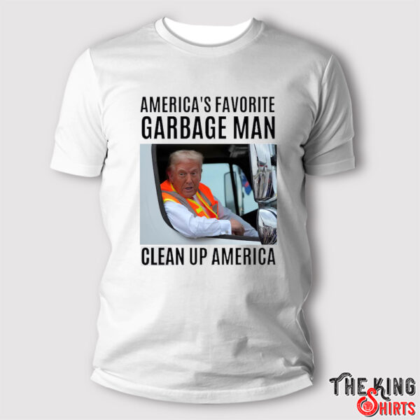 Trump Garbage Man In Trash Truck Shirt, Clean Up America