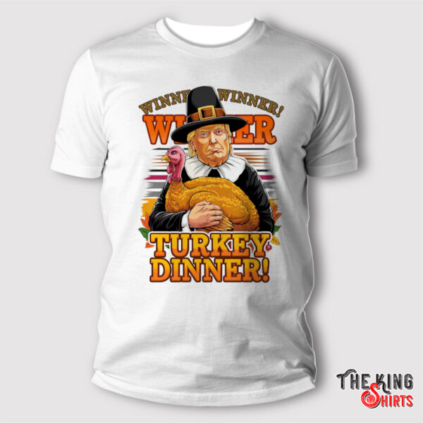 Winner Winner Turkey Dinner Shirt, Trump Thanksgiving's Day