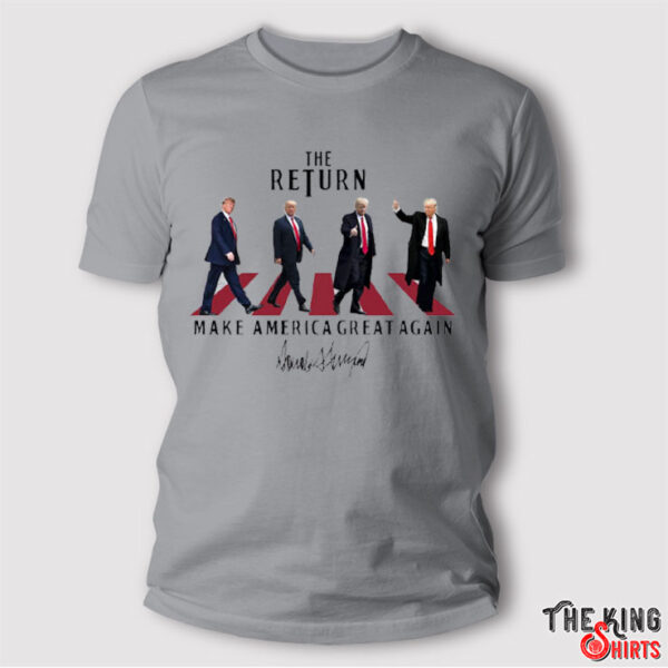 The Return, Make America Great Again Shirt, President Trump 2024